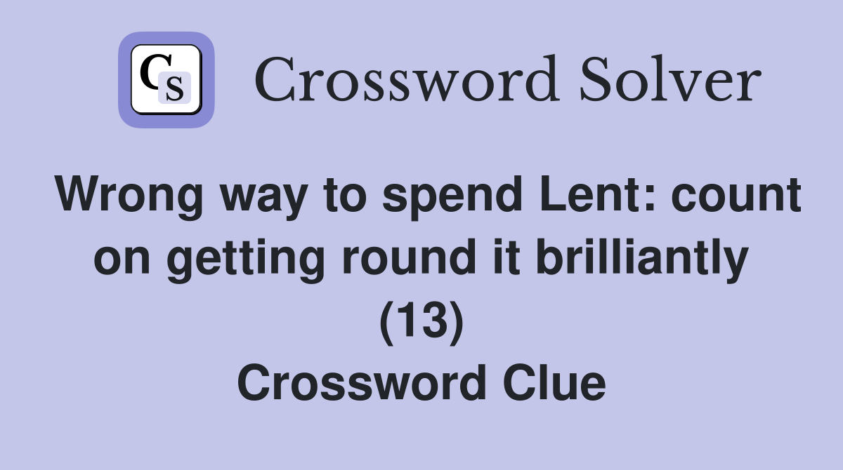 Wrong way to spend Lent count on getting round it brilliantly (13